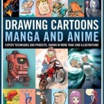 The Complete Step-by-step Guide to Drawing Cartoons, Manga and Anime – Hardcover – 9780754823735