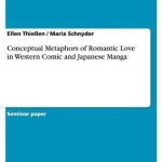 Conceptual Metaphors of Romantic Love in Western Comic and Japanese Manga – Paperback – 9783656051725
